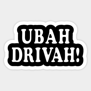 Funny Saying Ubah Drivah! For Delivery Drivers Sticker